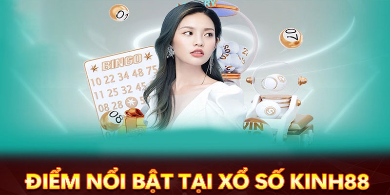 Đặc điểm nổi bật của sảnh xổ số Kinh88 là gì?